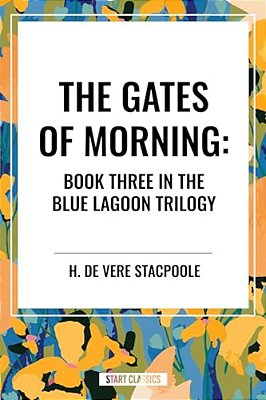 Gates Of Morning: Book Three In The Blue Lagoon Trilogy-..