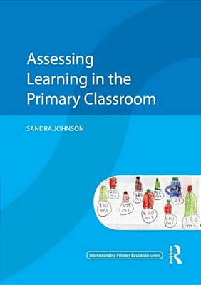 Assessing Learning In The Primary Classroom-..