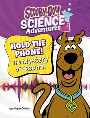 Hold The Phone! The Mystery Of Sound!: A Scooby-Doo! Science Adventure-..