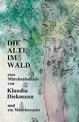 Die Alte Im Wald: Eine Maerchenballade-..