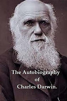 The Autobiography Of Charles Darwin. -..