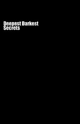 Deepest Darkest Secrets-..