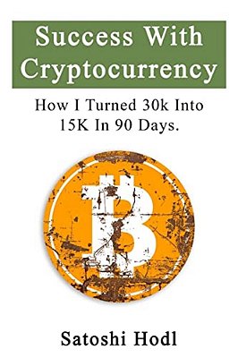 Success With Cryptocurrency: How I Turned 30K Into 15K In 90 Days-..