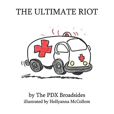 The Ultimate Riot: A Pdx Broadsides Picture Book-..