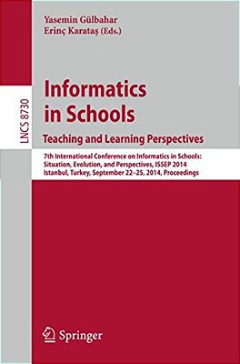 Informatics In Schoolsteaching And Learning Perspectives: 7Th International Conference On Informatics In Schools: Situation, Evolution, And Perspectiv-..
