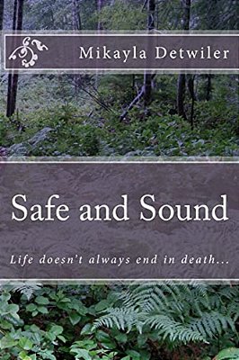 Safe And Sound: Life Doesn't Always End In Death... -..