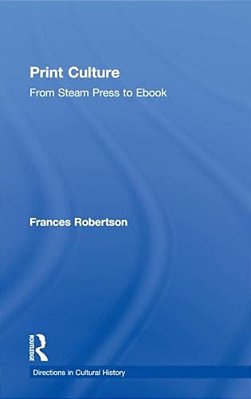 Print Culture: From Steam Press To Ebook-..