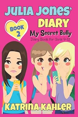 Julia Jones' Diary: My Secret Bully - Book 2: Diary Book For Girls 9-12-..