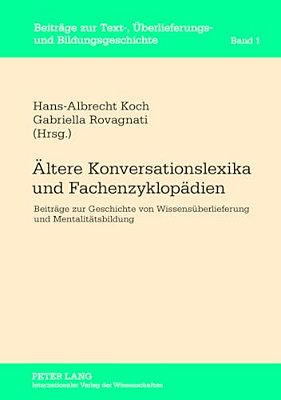 Aeltere Konversationslexika Und Fachenzyklopaedien: Beitraege Zur Geschichte Von Wissensueberlieferung Und Mentalitaetsbildung-..