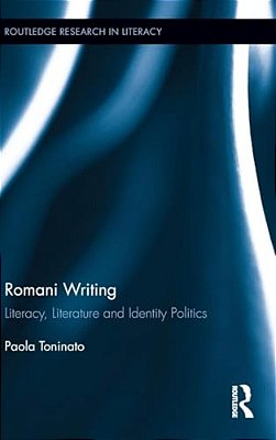 Romani Writing: Literacy, Literature And Identity Politics-..