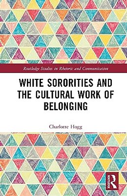 White Sororities And The Cultural Work Of Belonging-..