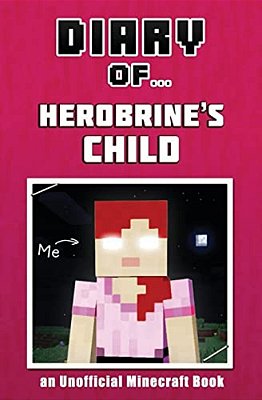 Diary Of Herobrine's Child [An Unofficial Minecraft Book]-..