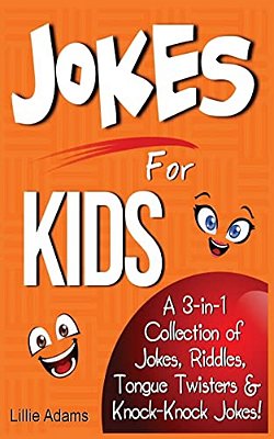 Jokes For Kids: A 3-In-1 Collection Of Jokes, Riddles, Tongue Twisters & Knock-Knock Jokes-..