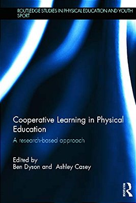 Cooperative Learning In Physical Education: A Research Based Approach-..