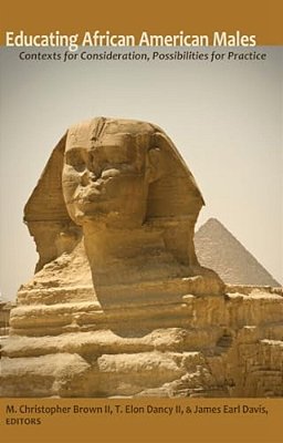 Educating African American Males: Contexts For Consideration, Possibilities For Practice-..