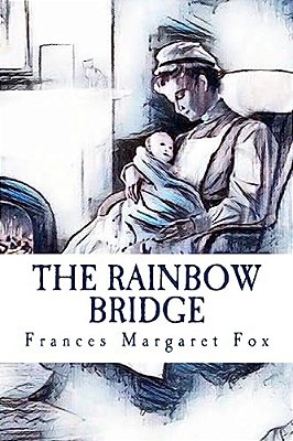 The Rainbow Bridge: A Story-..