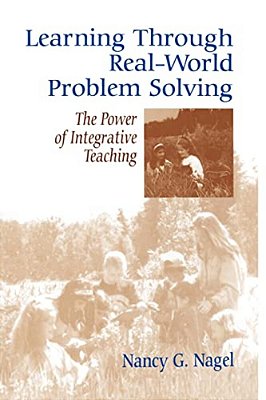 Learning Through Real-World Problem Solving: The Power Of Integrative Teaching-..