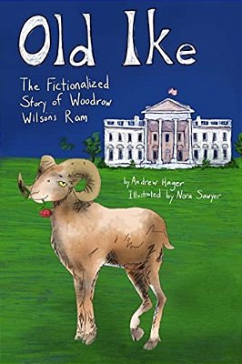 Old Ike: The Fictionalized Story Of Woodrow Wilson's Ram-..