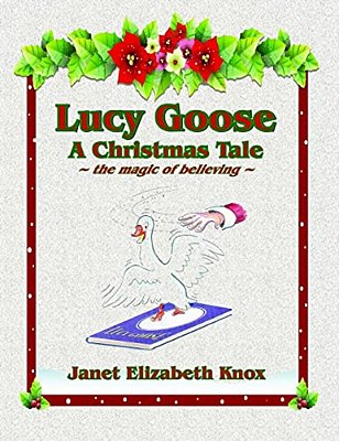 Lucy Goose A Christmas Tale: The Magic Of Believing-..
