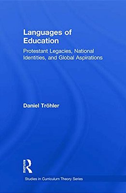 Languages Of Education: Protestant Legacies, National Identities, And Global Aspirations-..