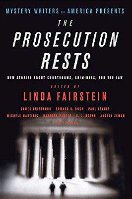 The Prosecution Rests: New Stories About Courtrooms, Criminals, And The Law-..