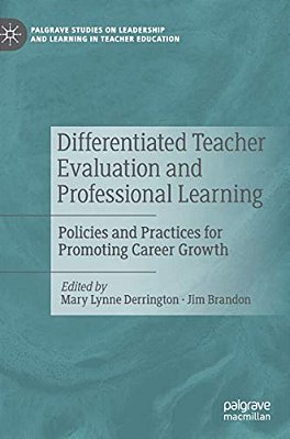 Differentiated Teacher Evaluation And Professional Learning: Policies And Practices For Promoting Career Growth-..