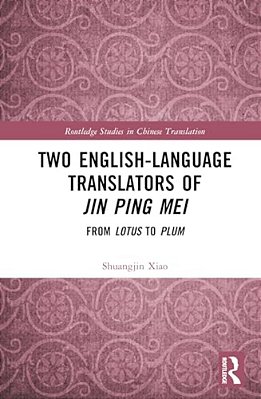 Two English-Language Translators Of Jin Ping Mei: From Lotus To Plum-..