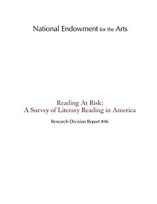 Reading At Risk: A Survey Of Literary Reading In America-..
