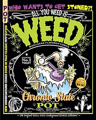 All You Need Is Weed: Marijuana-Flavored Comics: The Original Full-Page Underground Comix Collection!-..