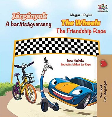 The Wheels The Friendship Race (Hungarian English Bilingual Book For Kids)-..