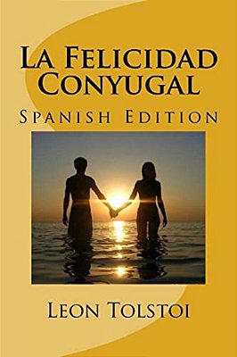 La Felicidad Conyugal (Spanish Edition)-..