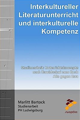 Interkultureller Literaturunterricht Und Interkulturelle Kompetenz: Unterrichtskonzepte Nach Dawidowski Zum Buch Alle Gegen Esra-..