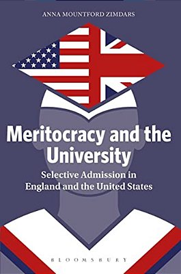 Meritocracy And The University: Selective Admission In England And The United States-..