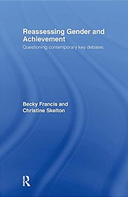 Reassessing Gender And Achievement: Questioning Contemporary Key Debates-..