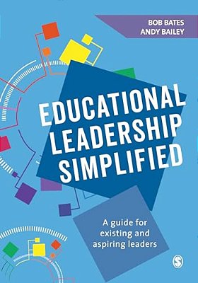 Educational Leadership Simplified: A Guide For Existing And Aspiring Leaders-..
