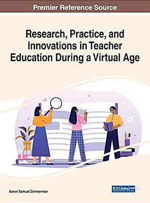 Research, Practice, And Innovations In Teacher Education During A Virtual Age-..