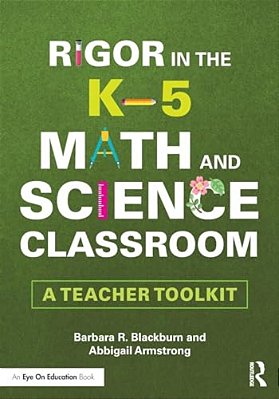 Rigor In The K-5 Math And Science Classroom: A Teacher Toolkit-..