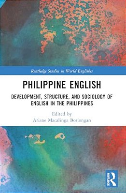 Philippine English: Development, Structure, And Sociology Of English In The Philippines-..