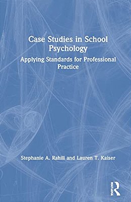 Case Studies In School Psychology: Applying Standards For Professional Practice-..