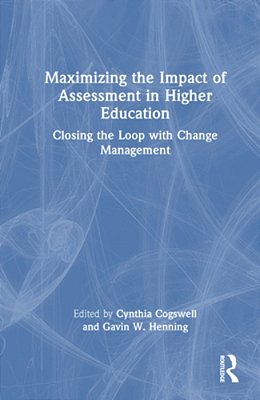 Maximizing The Impact Of Assessment In Higher Education: Closing The Loop With Change Management-..