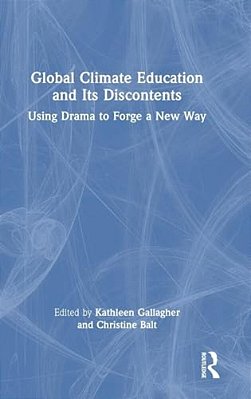 Global Climate Education And Its Discontents: Using Drama To Forge A New Way-..