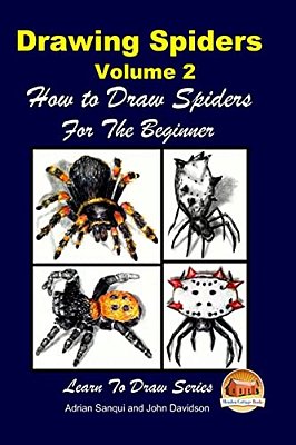Drawing Spiders Volume 2 - How To Draw Spiders For The Beginner-..