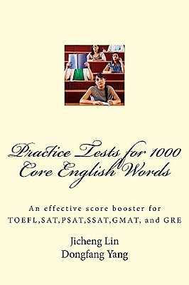 Practice Tests For 1000 Core English Words: An Effective Score Booster For TOEFL, Sat, Psat, Ssat, GMAT, And Gre-..