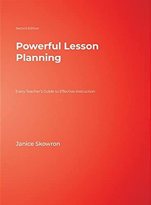 Powerful Lesson Planning: Every Teacher's Guide To Effective Instruction-..