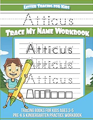 Atticus Letter Tracing For Kids Trace My Name Workbook: Tracing Books For Kids Ages 3 - 5 Pre-k & Kindergarten Practice Workbook-..