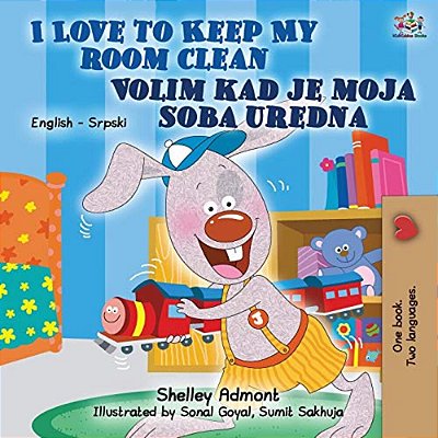 I Love To Keep My Room Clean (English Serbian Bilingual Book For Kids): Serbian Language - Latin Alphabet-..