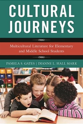 Cultural Journeys: Multicultural Literature For Elementary And Middle School Students-..