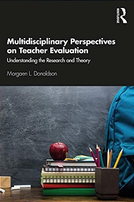 Multidisciplinary Perspectives On Teacher Evaluation: Understanding The Research And Theory-..