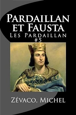 Pardaillan Et Fausta: Les Pardaillan #5-..