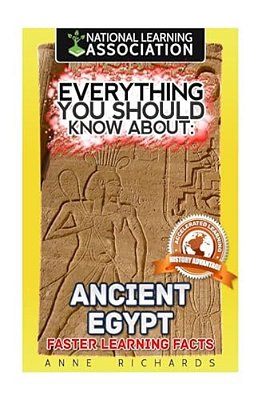Everything You Should Know About: Ancient Egypt-..